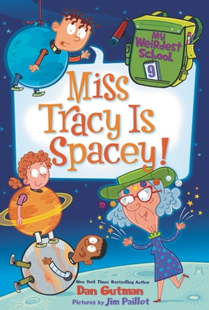 My Weirdest School #9: Miss Tracy Is Spacey!【電子書籍】[ Dan Gutman ]