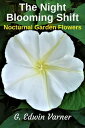 The Night-Blooming Shift: Nocturnal Garden Flowe