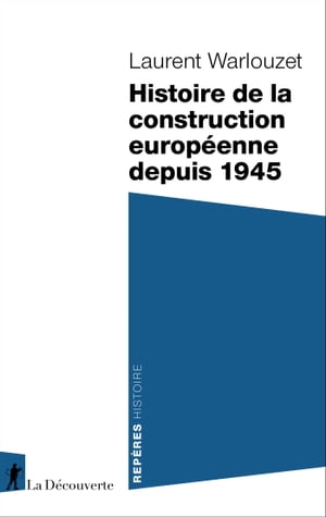 Histoire de la construction europ?enne depuis 1945【電子書籍】[ Laurent Warlouzet ]