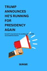 TRUMP ANNOUNCES HE'S RUNNING FOR PRESIDENCY AGAIN Donald Trump declares his candidacy for the 2024 US presidential election【電子書籍】[ Calvin Gary ]