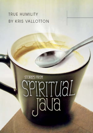 True Humility: Stories from Spiritual Java