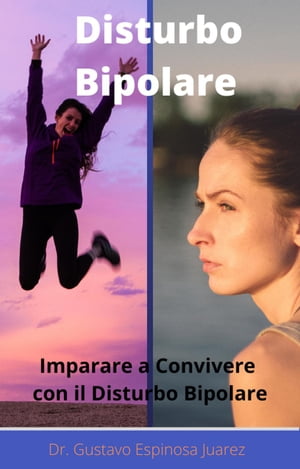 Disturbo Bipolare Imparare a convivere con il disturbo bipolare【電子書籍】[ gustavo espinosa juarez ]