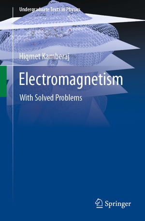 Electromagnetism With Solved ProblemsŻҽҡ[ Hiqmet Kamberaj ]