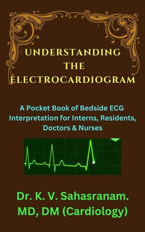 Understanding the ElectrocardiogramŻҽҡ[ Sahasranam Kalpathy ]