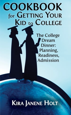 Cookbook for Getting Your Kid to College