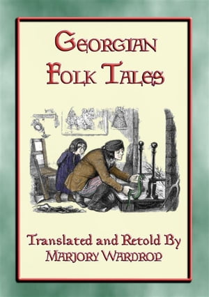 GEORGIAN FOLK TALES - 38 folk tales from the Caucasus Corridor