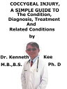 ŷKoboŻҽҥȥ㤨Coccygeal Injury, A Simple Guide To The Condition, Diagnosis, Treatment And Related ConditionsŻҽҡ[ Kenneth Kee ]פβǤʤ323ߤˤʤޤ