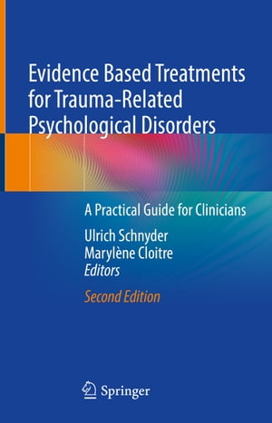 Evidence Based Treatments for Trauma-Related Psychological Disorders A Practical Guide for Clinicians