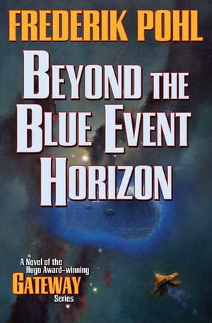 Beyond the Blue Event Horizon【電子書籍】 Frederik Pohl