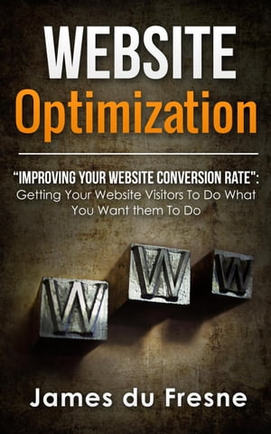 Website Optimization “Improving Your Website’s Conversion Rate”