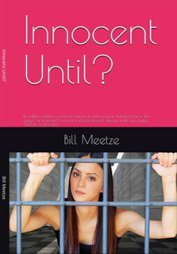 Innocent Until?【電子書籍】[ Bill Meetze ]