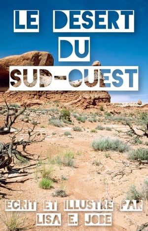 Le Desert du Sud-Ouest【電子書籍】[ Lisa E