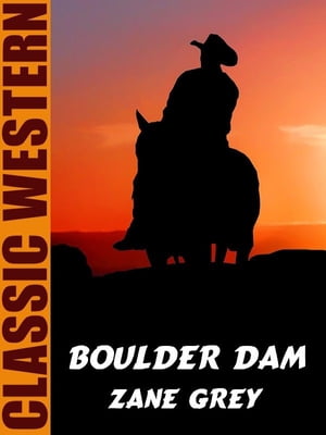 Boulder Dam【電子書籍】[ Zane Grey ]