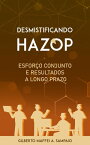 Desmitificando HAZOP Esfor?o conjunto e resultados a longo prazo【電子書籍】[ Gilberto Maffei Antunes Sampaio ]