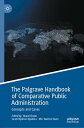 The Palgrave Handbook of Comparative Public Administration Concepts and Cases【電子書籍】