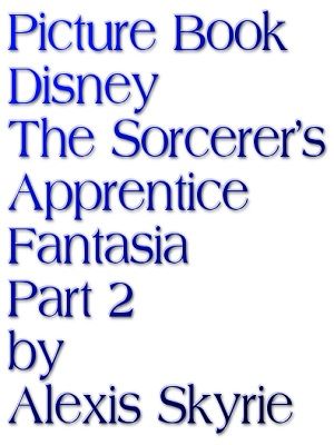 ŷKoboŻҽҥȥ㤨Picture Book Disney The Sorcerer's Apprentice Fantasia Part 2Żҽҡ[ Alexis Skyrie ]פβǤʤ237ߤˤʤޤ