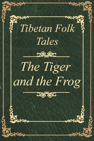 Tibetan Folk Tales The Tiger and the Frog