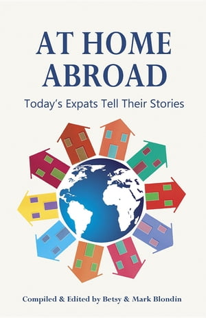At Home Abroad Today's Expats Tell Their StoriesŻҽҡ
