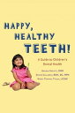 Happy Teeth : A Guide to Children 039 s Dental Health【電子書籍】 Dr. Anubha Sacheti, Deidre Callanan, Nancy Topping-Tailby