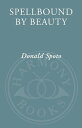 Spellbound by Beauty Alfred Hitchcock and His Leading Ladies【電子書籍】[ Donald Spoto...