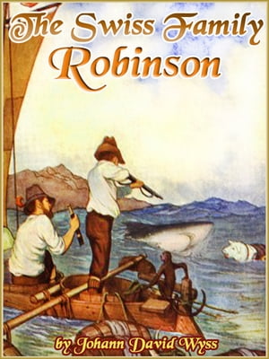 THE SWISS FAMILY ROBINSON (Illustrated and Free Audiobook Link)