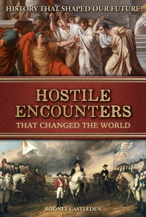 Hostile Encounters That Changed the World【電