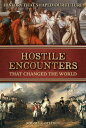 Hostile Encounters That Changed the World【電