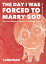 The Day I Was Forced To Marry God