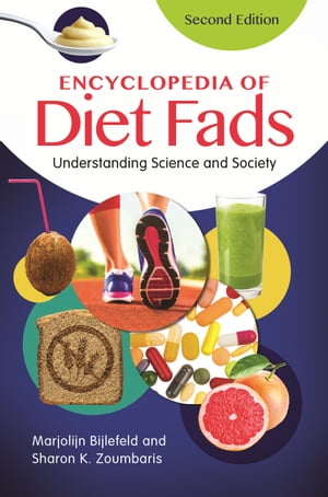 Encyclopedia of Diet Fads Understanding Science and Society【電子書籍】[ Marjolijn Bijlefeld ]