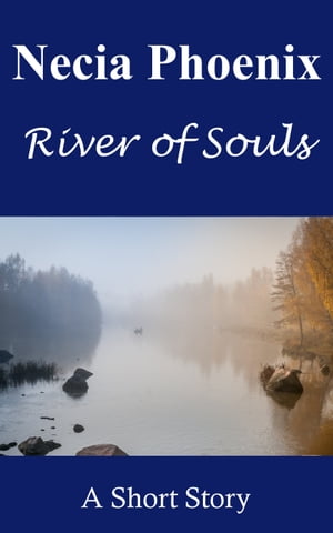 River of SoulsŻҽҡ[ Necia Phoenix ]