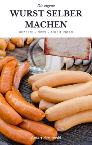 Wurst selber machen - Rezepte, Tipps, Anleitung