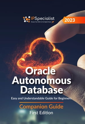 ŷKoboŻҽҥȥ㤨Oracle Autonomous Database: Easy and Understandable Guide for Beginners - Companion Guide: First Edition - 2023 Oracle Autonomous Database: Easy and UnderstandableŻҽҡ[ IP Specialist ]פβǤʤ4,005ߤˤʤޤ