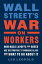 Wall Street's War on Workers