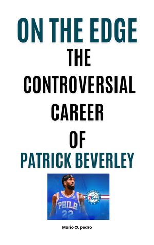 On The Edge: The Controversial Career of Patrick Beverley