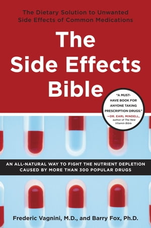 The Side Effects Bible The Dietary Solution to Unwanted Side Effects of Common Medications