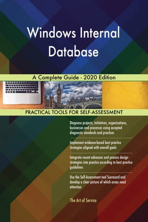 Windows Internal Database A Complete Guide - 2020 Edition【電子書籍】 Gerardus Blokdyk