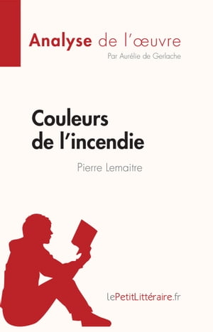 Couleurs de l'incendie de Pierre Lemaitre (Analyse de l'oeuvre)