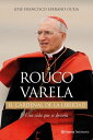 Rouco Varela. El cardenal de la libertad Una vida que se desvela【電子書籍】 Jos Francisco Serrano