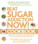 Beat Sugar Addiction Now! Cookbook