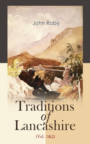Traditions of Lancashire (Vol. 1&2) Complete Edition