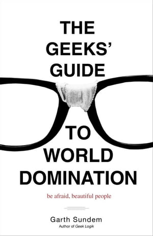 ŷKoboŻҽҥȥ㤨The Geeks' Guide to World Domination Be Afraid, Beautiful PeopleŻҽҡ[ Garth Sundem ]פβǤʤ759ߤˤʤޤ