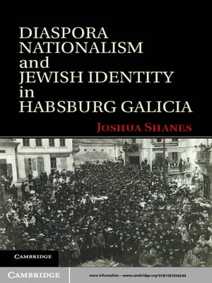 Diaspora Nationalism and Jewish Identity in Habsburg Galicia