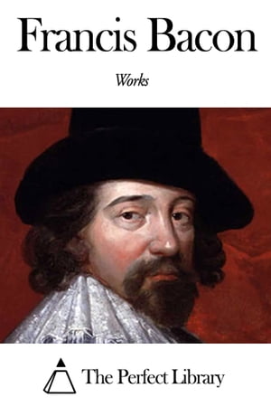 Works of Francis Bacon【電子書籍】[ Franci