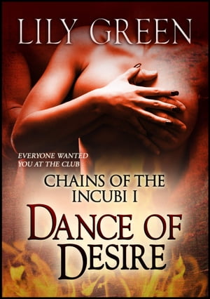 Chains of the Incubi 1: Dance of DesireŻҽҡ[ Lily Green ]