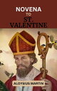 ŷKoboŻҽҥȥ㤨NOVENA TO ST. VALENTINE Life History, Reflections, and Prayers to the Patron Saint of Engaged couples, Beekeepers, Fainting, Epilepsy, Happy Marriages, Love, Lovers, Young people.Żҽҡ[ Aloysius Martin ]פβǤʤ399ߤˤʤޤ