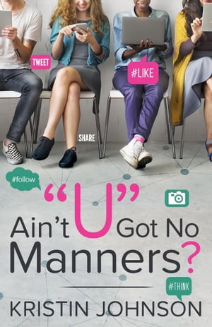 Ain't "U" Got No Manners?