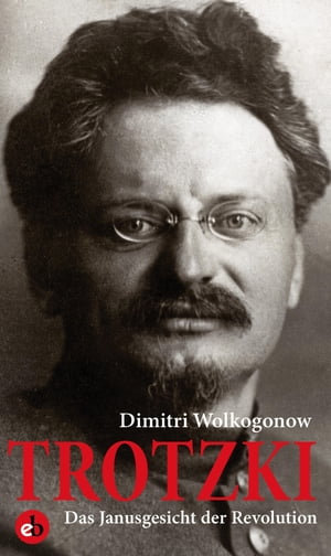 Trotzki Das Janusgesicht der Revolution【電子書籍】[ Dimitri Wolkogonow ]