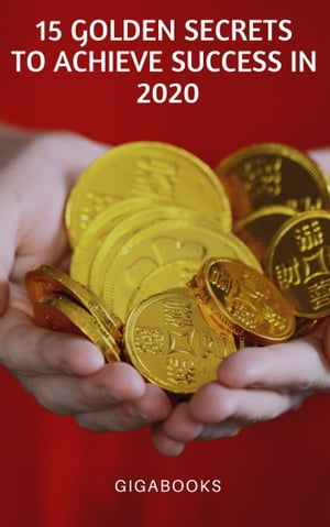 15 GOLDEN SECRETS TO ACHIEVE SUCCESS IN 2020【
