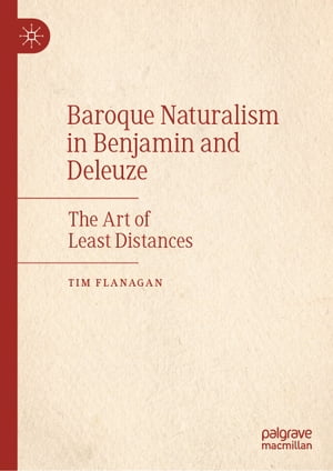 Baroque Naturalism in Benjamin and Deleuze The Art of Least Distances