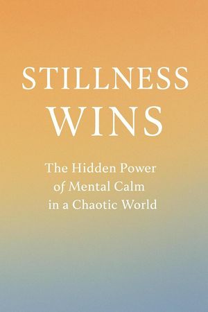 Stillness Wins: The Hidden Power of Mental Calm in a Chaotic WorldŻҽҡ[ Moh Yusuf ]